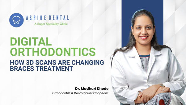 Poster for Aspire Dental promoting digital orthodontics with Dr. Madhu Khode, a smiling dentist in a white coat appears on the right.